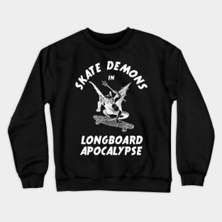 Skate Demons in Longboard Apocalypse - White Text Crewneck Sweatshirt